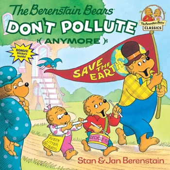 The Berenstain Bears: Don’t Pollute book by Stan & Jan Berenstain
