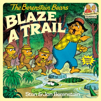 The Berenstain Bears: Blaze a Trail book by Stan & Jan Berenstain