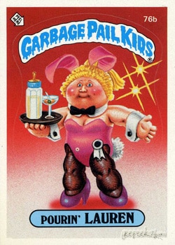 Pourin’ Lauren Garbage Pail Kids sticker card 76b