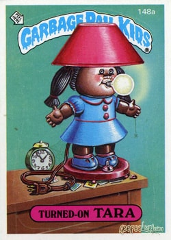 Turned-On Tara Garbage Pail Kids sticker card